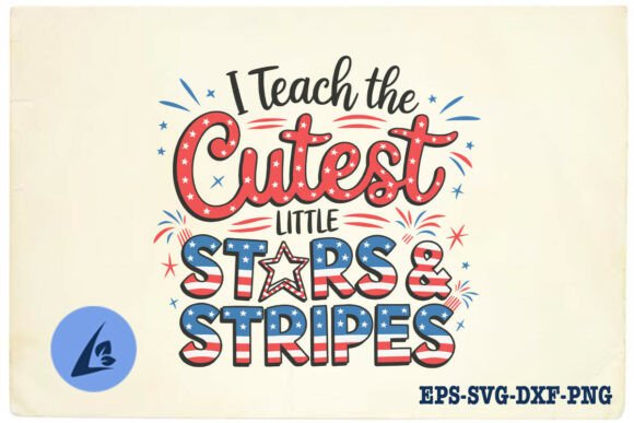 4th of July Teacher Teach Cutest SVG