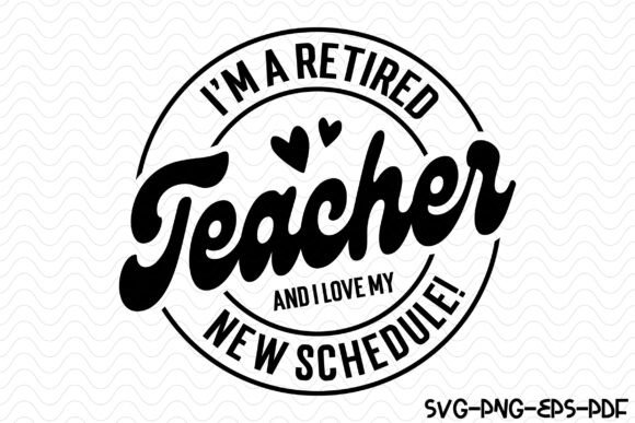 I'm Retired Teacher SVG Graphics
