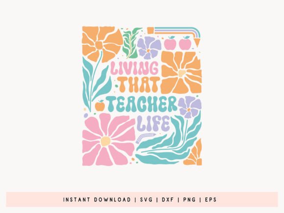 Living That Teacher Life Boho Floral SVG: Graphics for Crafts