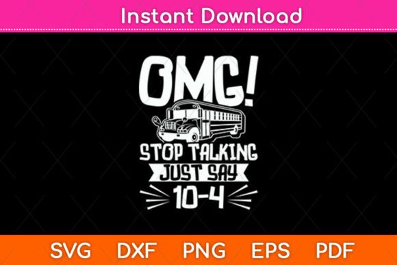Stop Talking Just Say 10-4 - School Bus Graphics