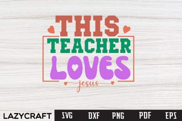 THIS TEACHER LOVES JESUS Svg Design: Graphics and Crafts for Creative Brands
